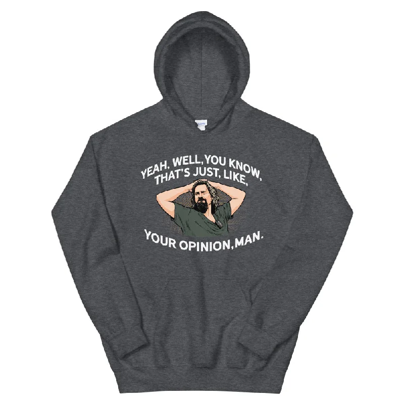 The Dude That's Just Your Opinion, Man Unisex Hoodie